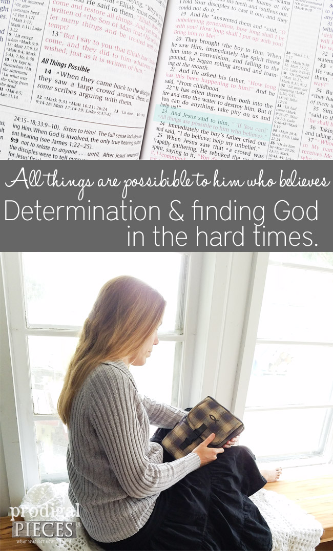 My story of determination and finding God in the hard times by Larissa Haynes of Prodigal Pieces | prodigalpieces.com