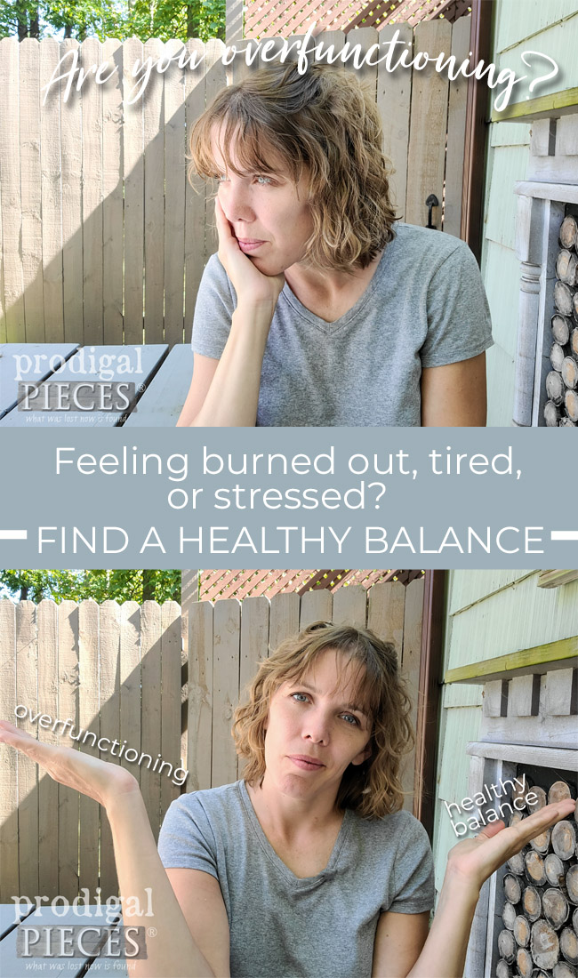 Do you feel burned out, tired, and stressed? Overfunctioning vs. Healthy Balance is a real issue. Finding that sweet spot is key to you feeling like YOU. Read more by Larissa of Prodigal Pieces | prodigalpieces.com prodigalpieces